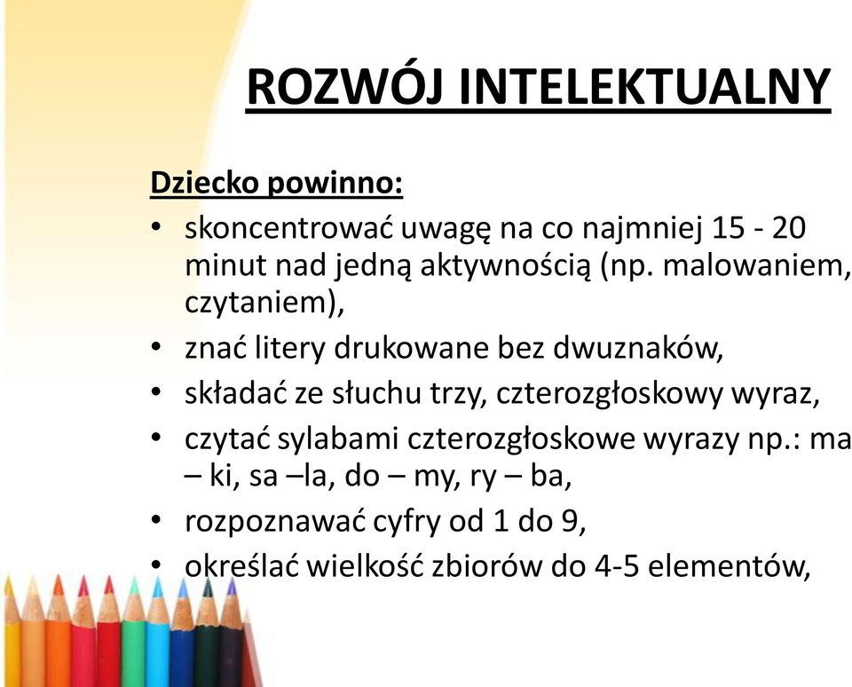 malowaniem, czytaniem), znad litery drukowane bez dwuznaków, składad ze słuchu trzy,