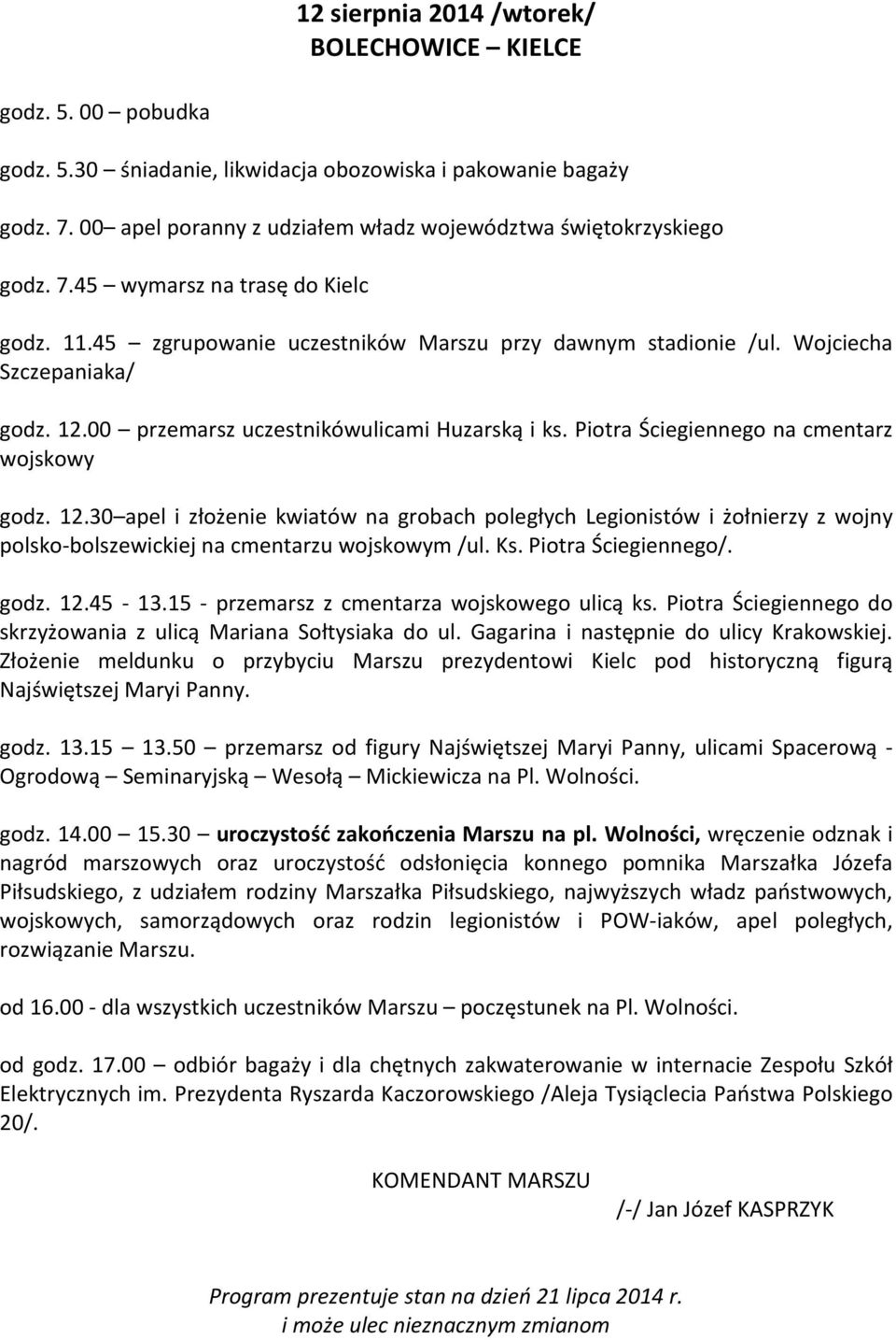 12.00 przemarsz uczestnikówulicami Huzarską i ks. Piotra Ściegiennego na cmentarz wojskowy godz. 12.