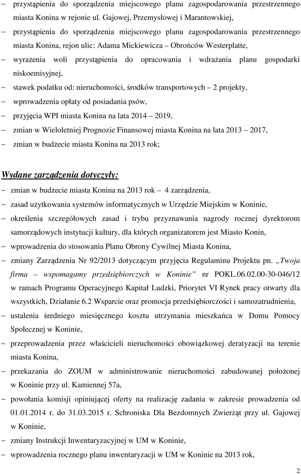 woli przystąpienia do opracowania i wdrażania planu gospodarki niskoemisyjnej, stawek podatku od: nieruchomości, środków transportowych 2 projekty, wprowadzenia opłaty od posiadania psów, przyjęcia