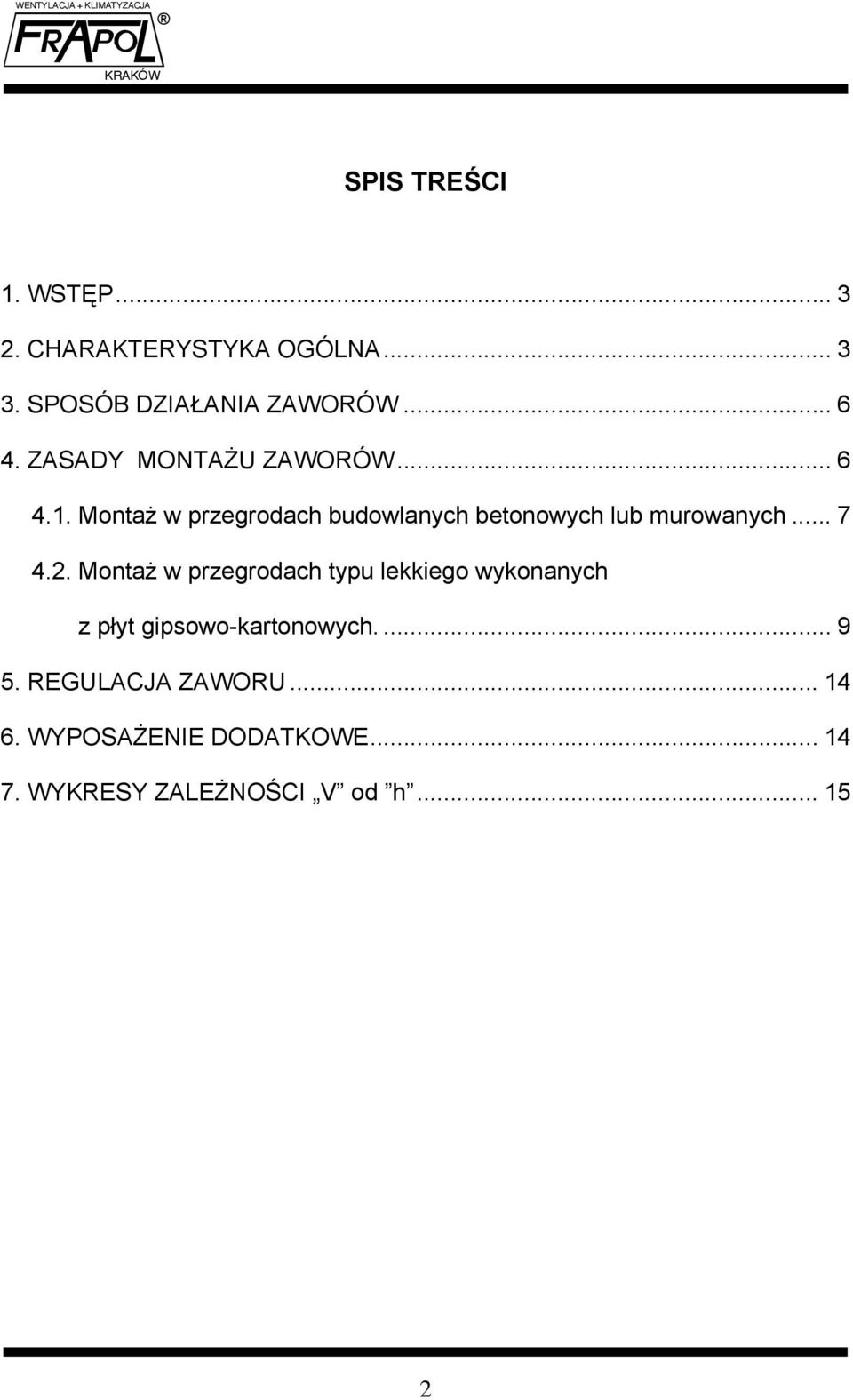 .. 7 4.2. Montaż w przegrodach typu lekkiego wykonanych z płyt gipsowo-kartonowych.... 9 5.