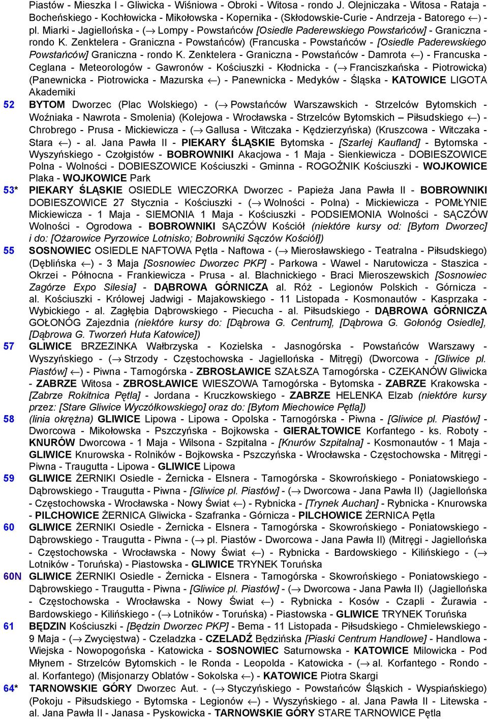 Miarki - Jagiellońska - ( Lompy - Powstańców [Osiedle Paderewskiego Powstańców] - Graniczna - rondo K.