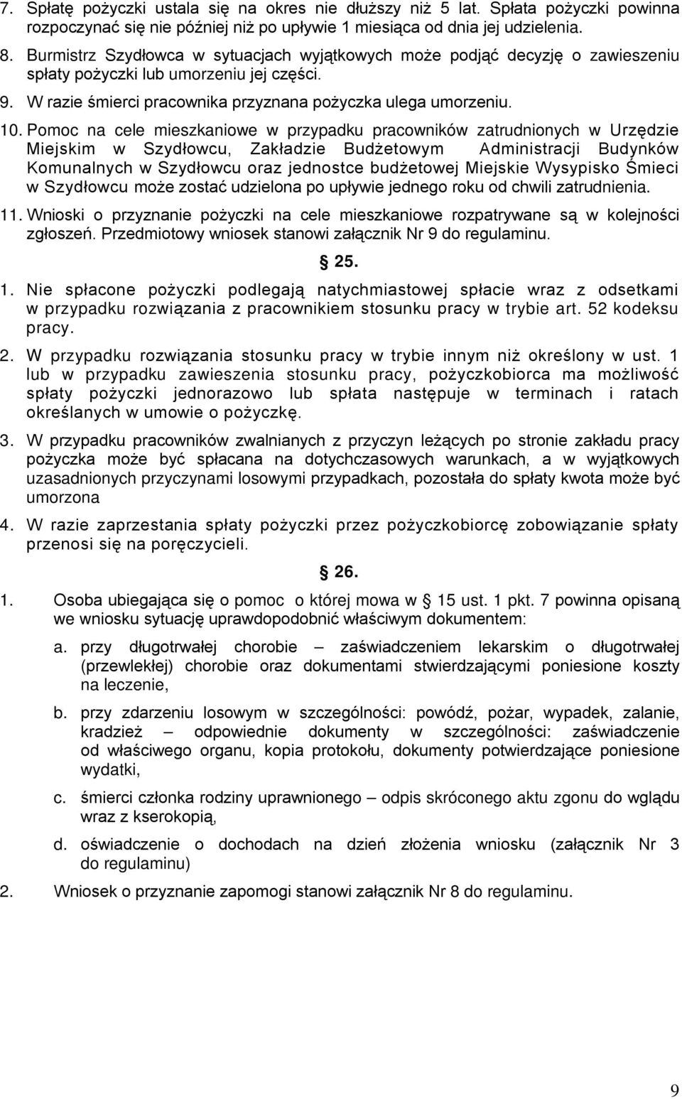 Pomoc na cele mieszkaniowe w przypadku pracowników zatrudnionych w Urzędzie Miejskim w Szydłowcu, Zakładzie Budżetowym Administracji Budynków Komunalnych w Szydłowcu oraz jednostce budżetowej