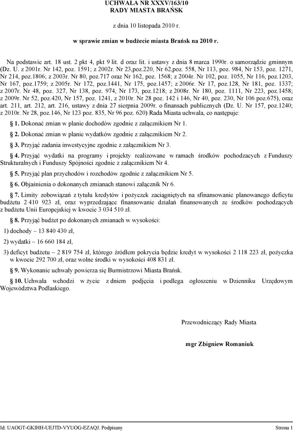 Nr 80, poz.717 oraz Nr 162, poz. 1568; z 2004r. Nr 102, poz. 1055, Nr 116, poz.1203, Nr 167, poz.1759; z 2005r. Nr 172, poz.1441, Nr 175, poz.1457; z 2006r. Nr 17, poz.128, Nr 181, poz. 1337; z 2007r.