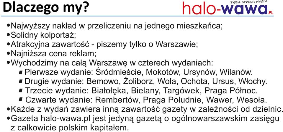 Wychodzimy na całą Warszawę w czterech wydaniach: Pierwsze wydanie: Śródmieście, Mokotów, Ursynów, Wilanów.