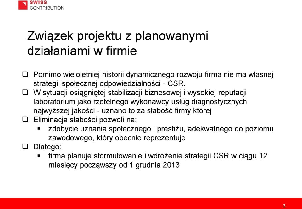 W sytuacji osiągniętej stabilizacji biznesowej i wysokiej reputacji laboratorium jako rzetelnego wykonawcy usług diagnostycznych najwyższej jakości -