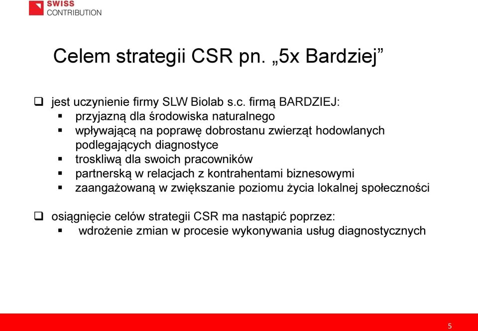 firmą BARDZIEJ: przyjazną dla środowiska naturalnego wpływającą na poprawę dobrostanu zwierząt hodowlanych