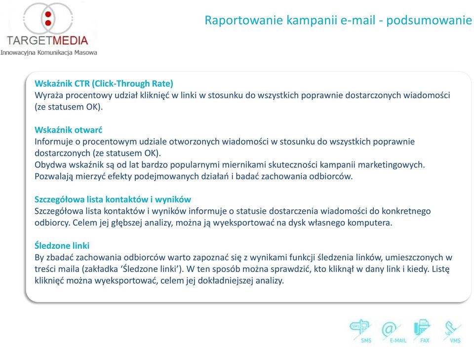 Obydwa wskaźnik są od lat bardzo popularnymi miernikami skuteczności kampanii marketingowych. Pozwalają mierzyć efekty podejmowanych działań i badać zachowania odbiorców.