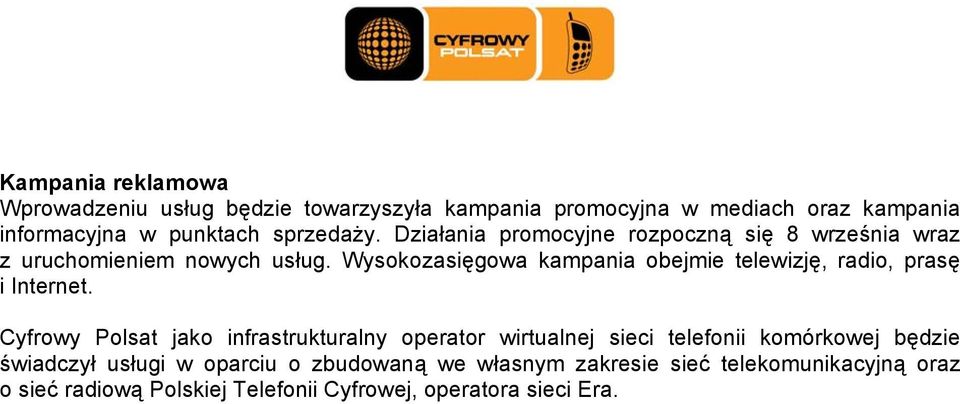 Wysokozasięgowa kampania obejmie telewizję, radio, prasę i Internet.