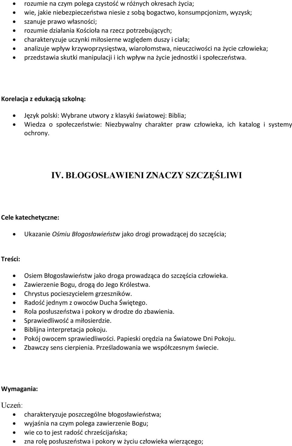 na życie jednostki i społeczeństwa. Język polski: Wybrane utwory z klasyki światowej: Biblia; Wiedza o społeczeństwie: Niezbywalny charakter praw człowieka, ich katalog i systemy ochrony. IV.