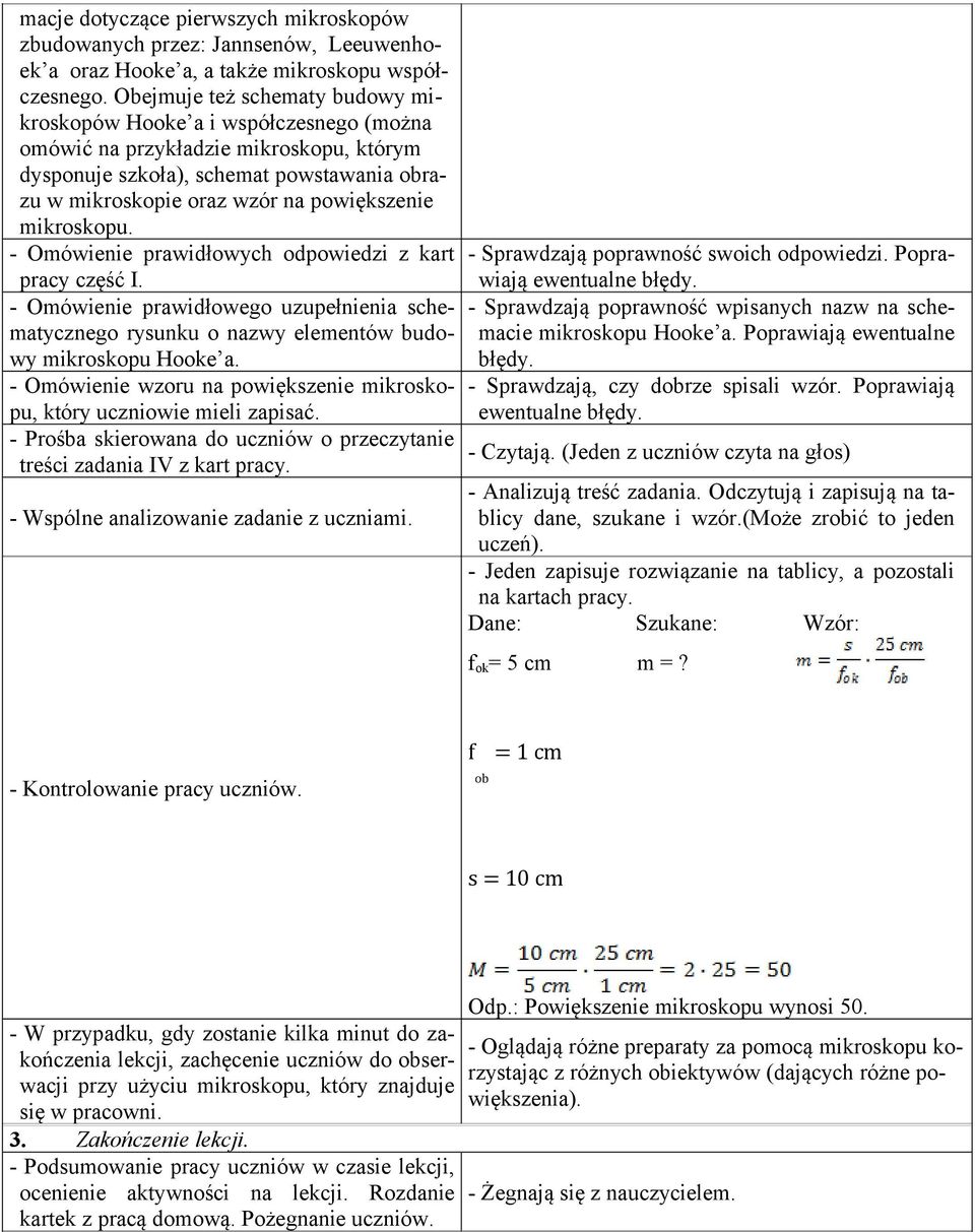 mikroskopu. - Omówienie prawidłowych odpowiedzi z kart pracy część I. - Omówienie prawidłowego uzupełnienia schematycznego rysunku o nazwy elementów budowy mikroskopu Hooke a.