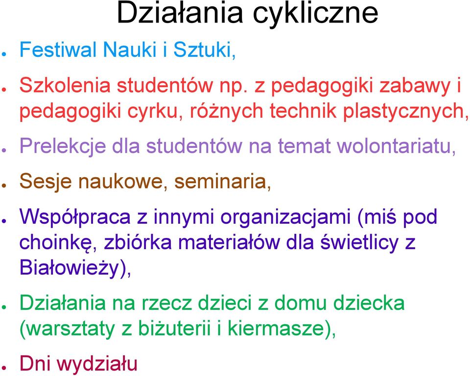 temat wolontariatu, Sesje naukowe, seminaria, Współpraca z innymi organizacjami (miś pod choinkę,