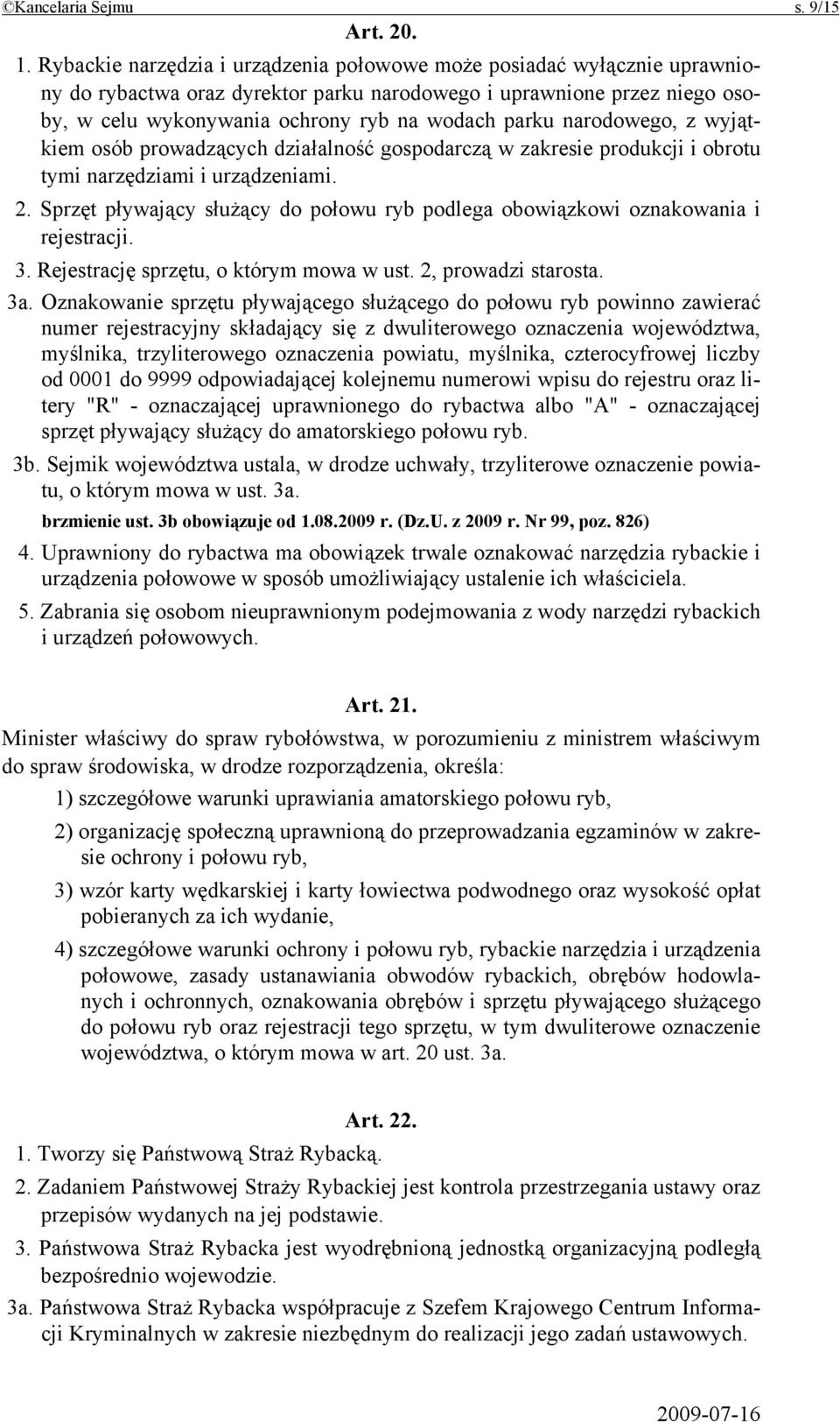 narodowego, z wyjątkiem osób prowadzących działalność gospodarczą w zakresie produkcji i obrotu tymi narzędziami i urządzeniami. 2.