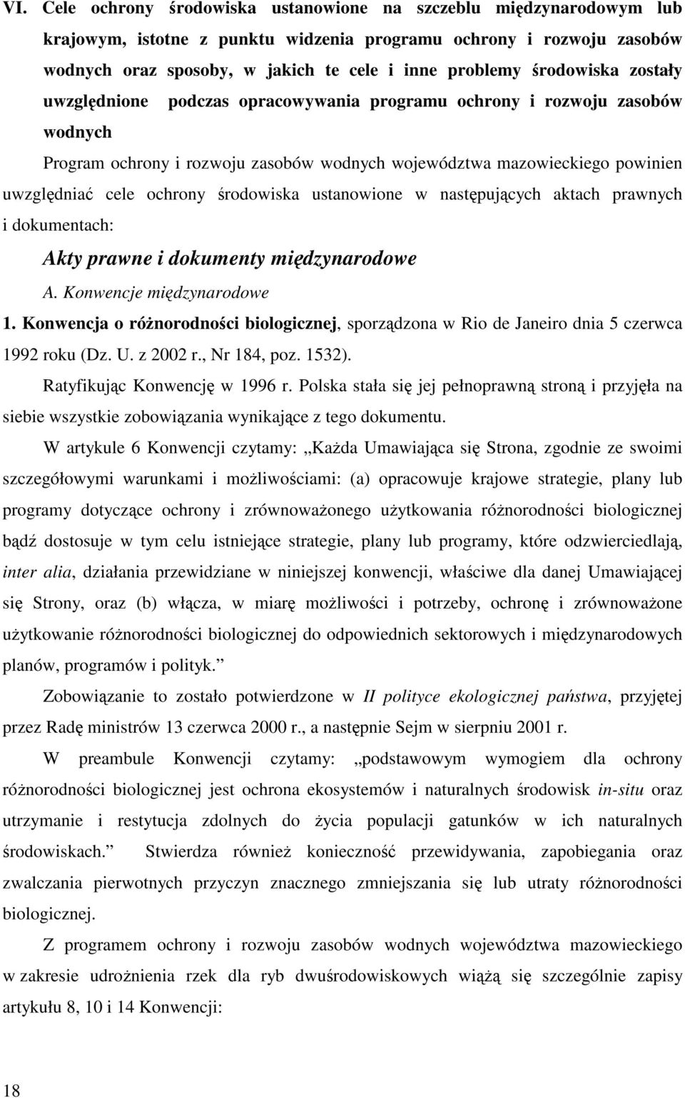 rodowiska ustanowione w nastpujcych aktach prawnych i dokumentach: Akty prawne i dokumenty midzynarodowe A. Konwencje midzynarodowe 1.