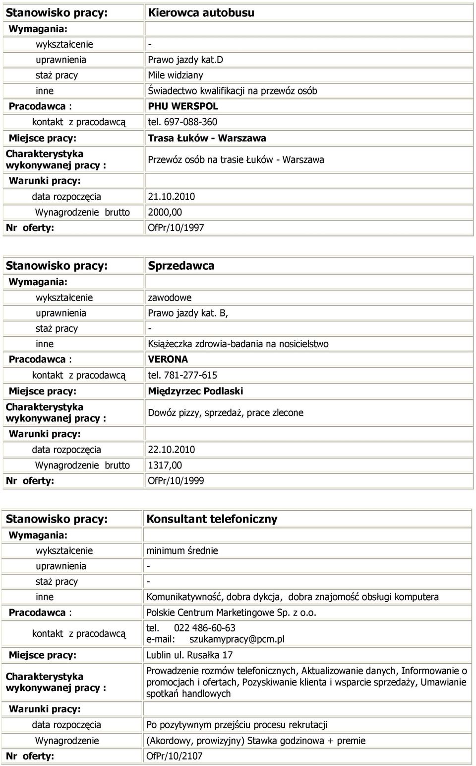 B, - KsiąŜeczka zdrowia-badania na nosicielstwo VERONA kontakt z pracodawcą tel. 781-277-615 data rozpoczęcia 22.10.