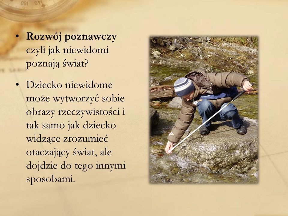 rzeczywistości i tak samo jak dziecko widzące