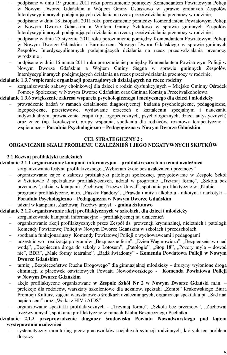 Gminy Sztutowo w sprawie gminnych Zespołów Interdyscyplinarnych podejmujących działania na rzecz przeciwdziałania przemocy w rodzinie ; podpisane w dniu 25 stycznia 2011 roku porozumienie pomiędzy