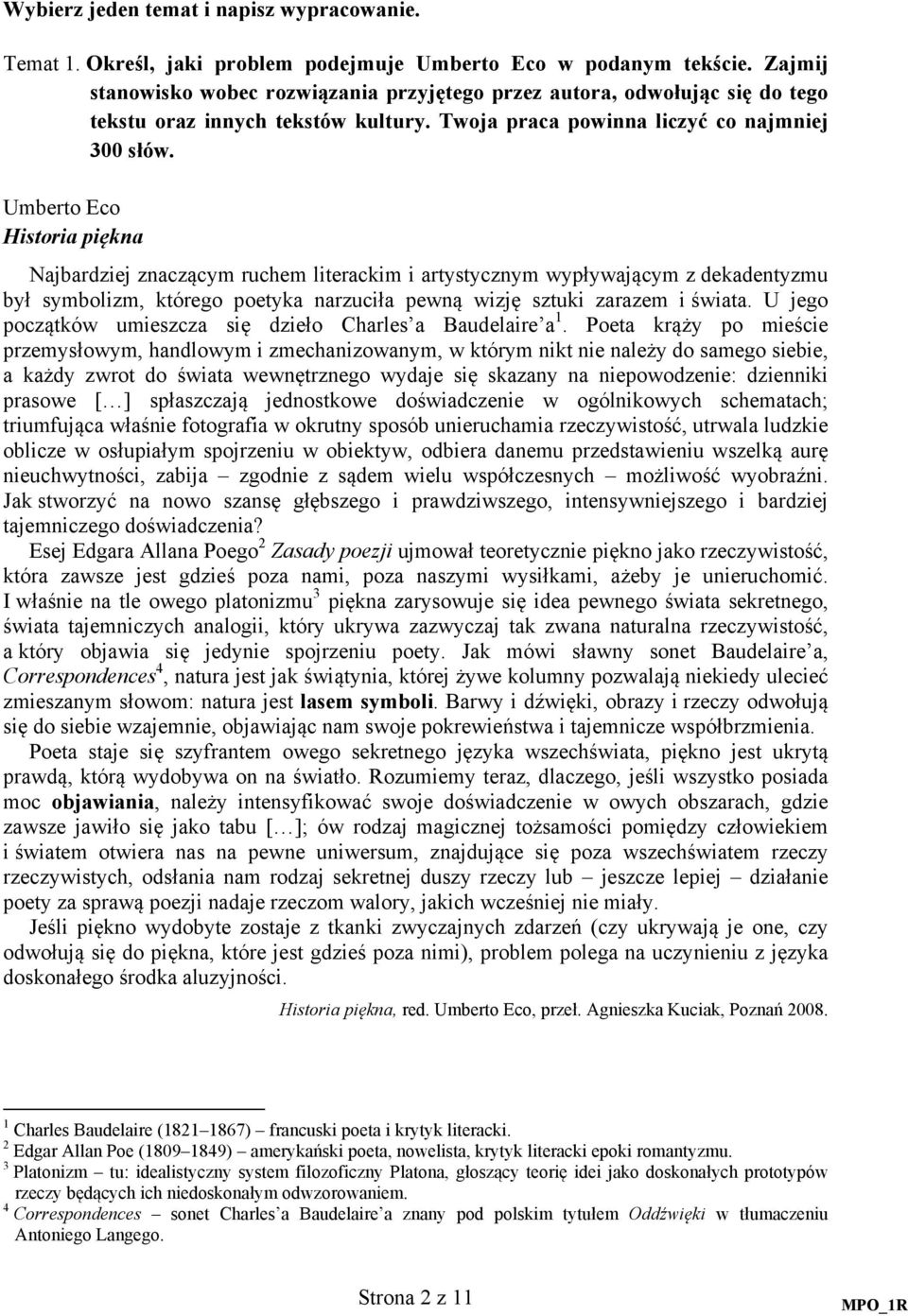 Umberto Eco Historia piękna Najbardziej znaczącym ruchem literackim i artystycznym wypływającym z dekadentyzmu był symbolizm, którego poetyka narzuciła pewną wizję sztuki zarazem i świata.