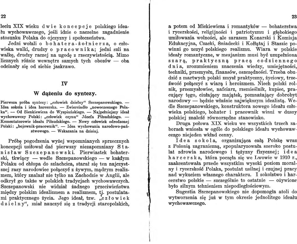 M imo licznych różnic w ew nętrz sam ych ty ch obozów oba odcinały się od siebie ja sk ra w o. IV W dążeniu do syntezy. Pierwsza próba syntezy: człowiek dzielny Szczepanowskiego.