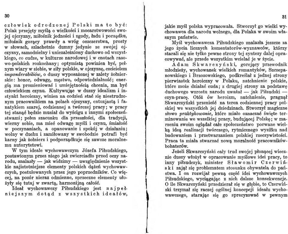 ej i,w cnotach raso - w o-polskich ro zk o chany; o p ty m istą pow in ien być, pełnym w ia ry w siebie, w siły p o lskie, w ojczyznę, czcicielem imponderabiliów, o d u szy w yposażonej w z a le ty