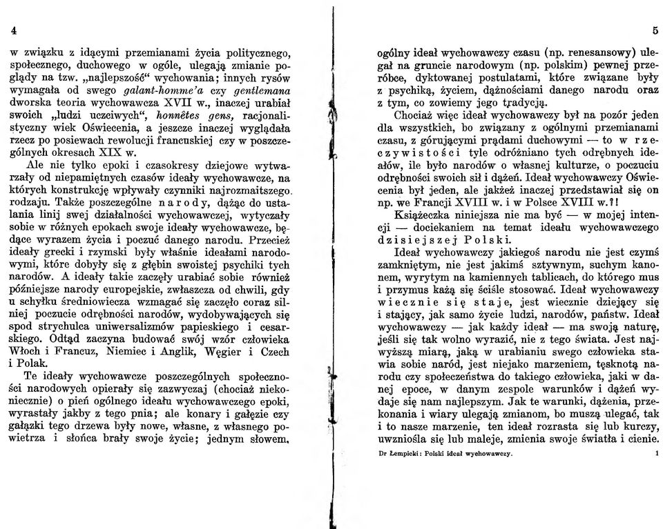 , inaczej urabiał sw oich lu d zi uczciw ych, honnetes gens, ra c jo n a listy czn y w iek O św iecenia, a jeszcze in aczej w yglądała rzecz po p o siew ach rew o lu cji fra n c u sk ie j czy w