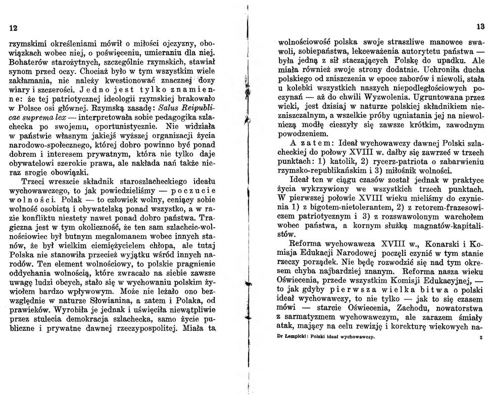 Chociaż było w ty m w szy stk im wiele zakłam ania, nie należy kw estionow ać znacznej dozy w ia ry i szczerości.