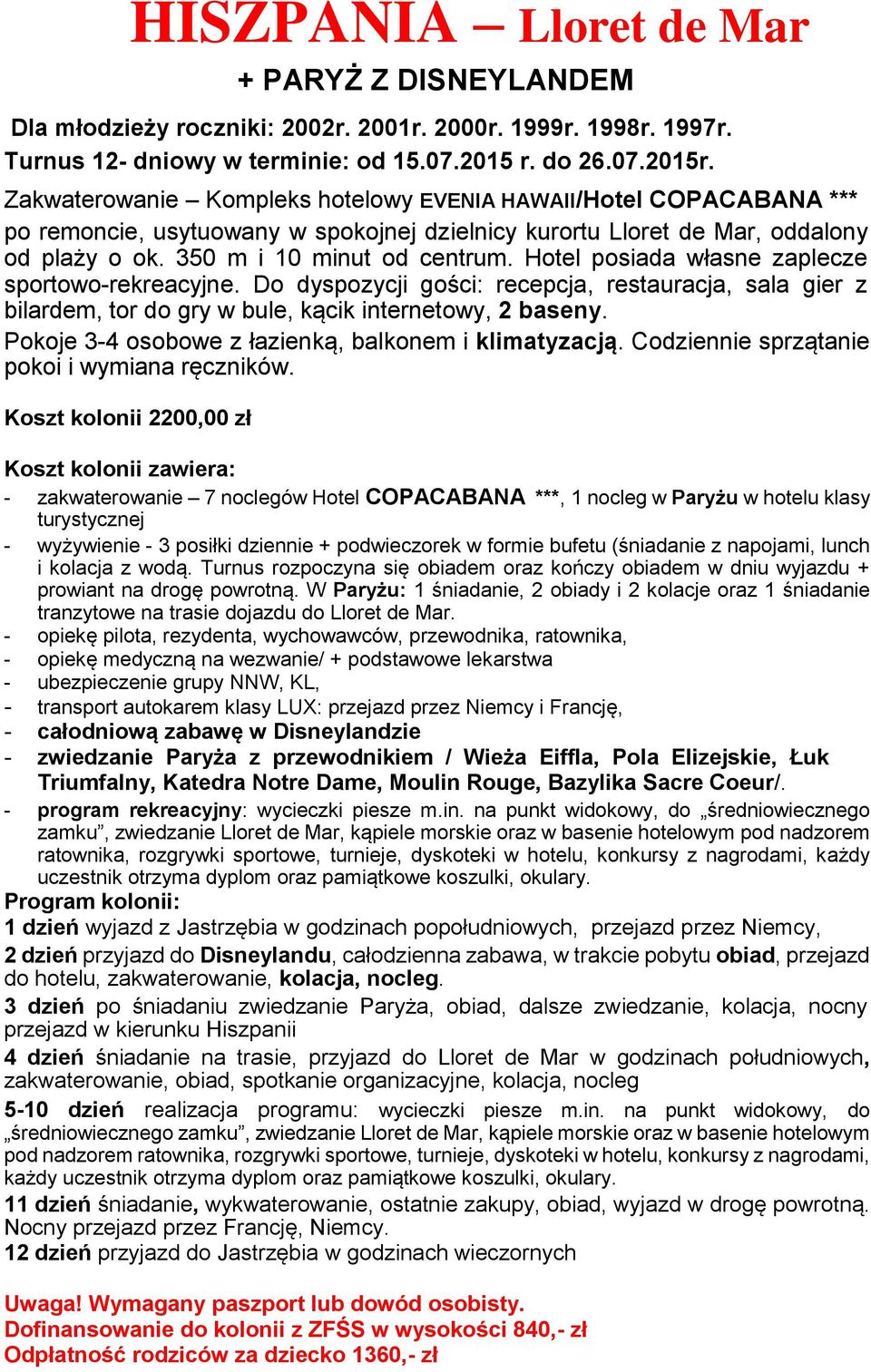 Hotel posiada własne zaplecze sportowo-rekreacyjne. Do dyspozycji gości: recepcja, restauracja, sala gier z bilardem, tor do gry w bule, kącik internetowy, 2 baseny.