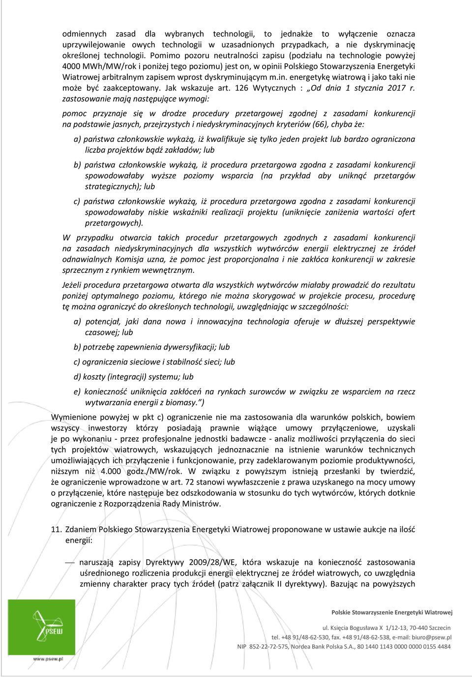 dyskryminującym m.in. energetykę wiatrową i jako taki nie może być zaakceptowany. Jak wskazuje art. 126 Wytycznych : Od dnia 1 stycznia 2017 r.