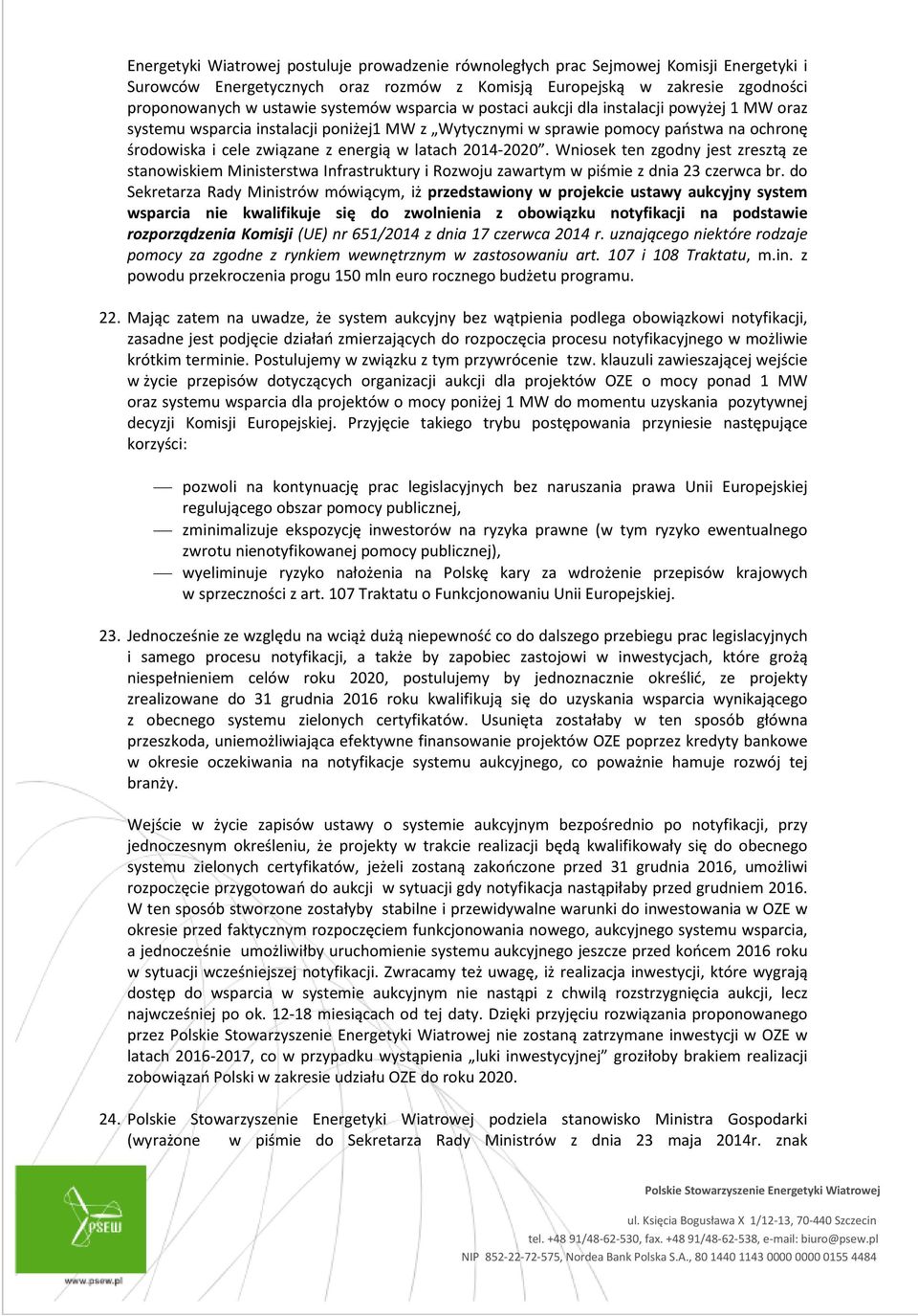 latach 2014-2020. Wniosek ten zgodny jest zresztą ze stanowiskiem Ministerstwa Infrastruktury i Rozwoju zawartym w piśmie z dnia 23 czerwca br.