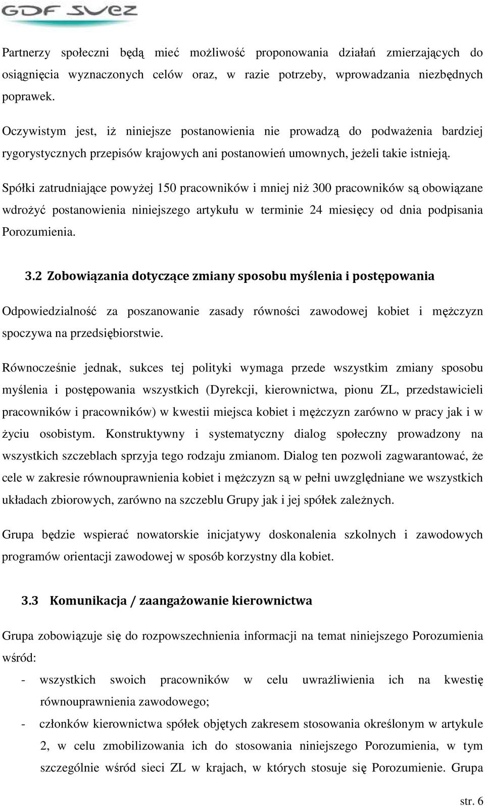 Spółki zatrudniające powyŝej 150 pracowników i mniej niŝ 30