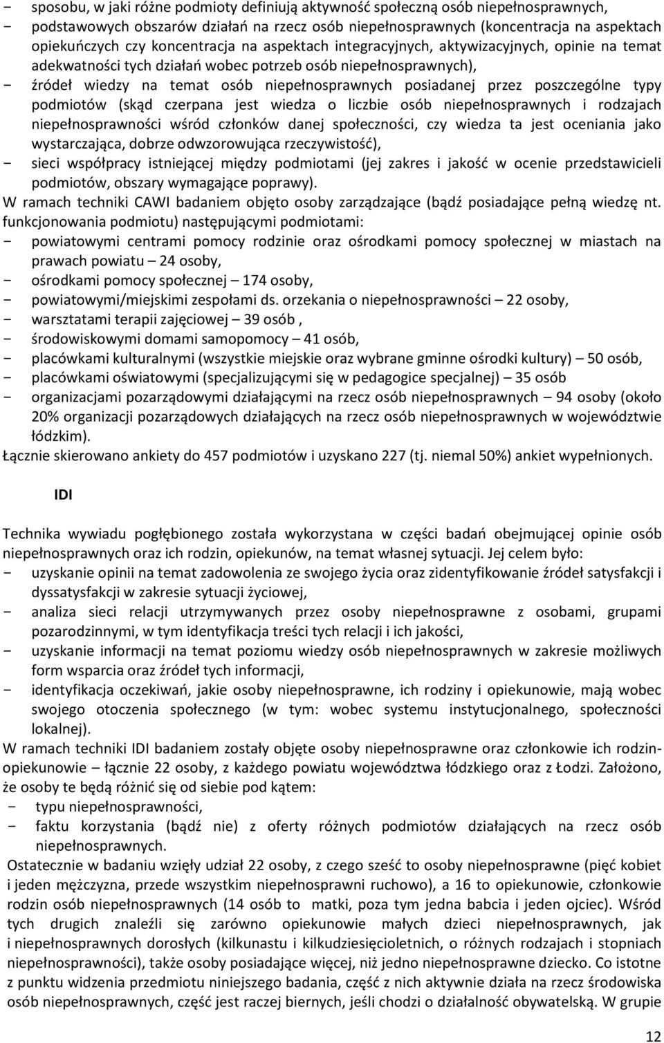 przez poszczególne typy podmiotów (skąd czerpana jest wiedza o liczbie osób niepełnosprawnych i rodzajach niepełnosprawności wśród członków danej społeczności, czy wiedza ta jest oceniania jako