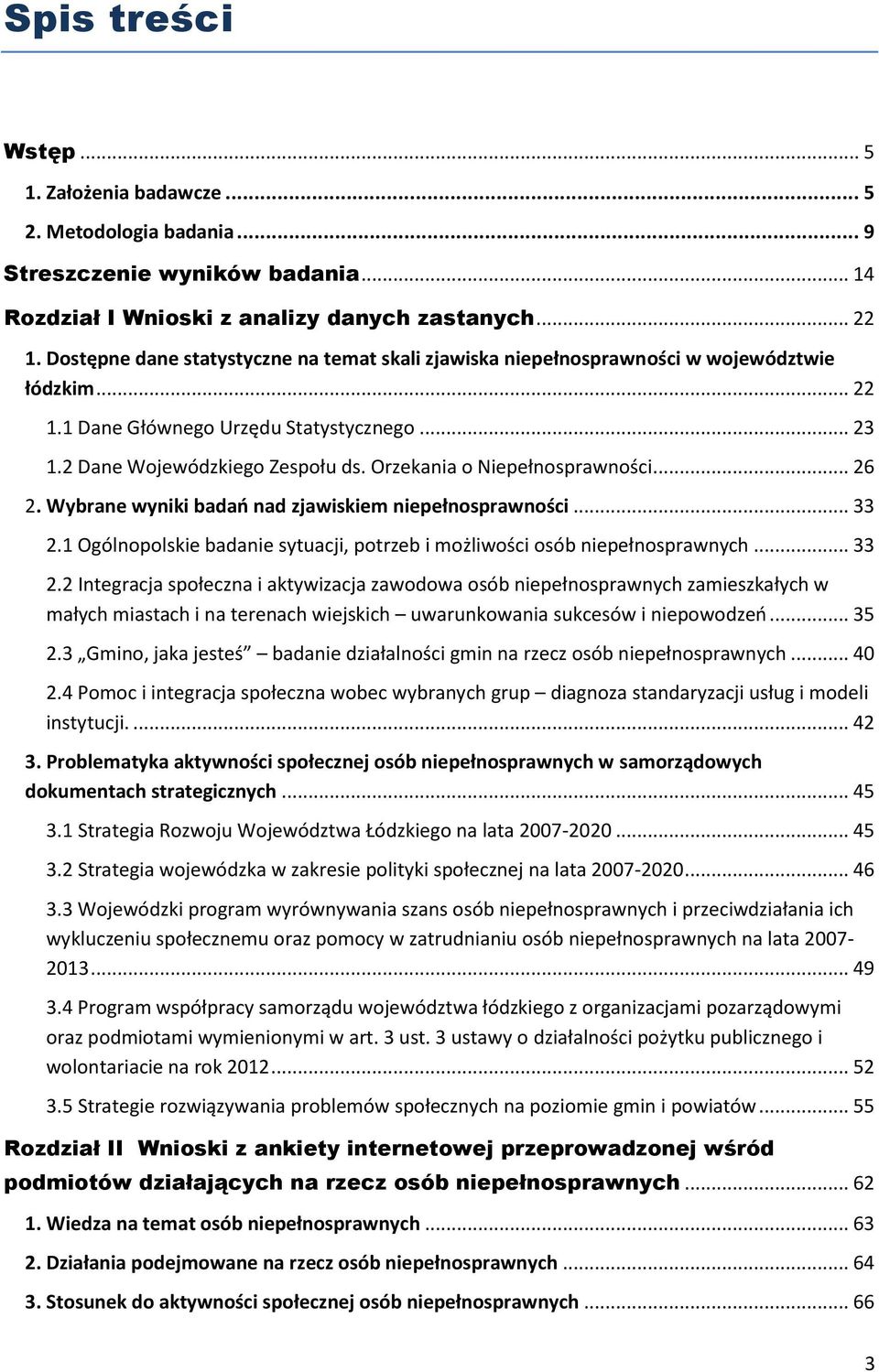 Orzekania o Niepełnosprawności... 26 2. Wybrane wyniki badań nad zjawiskiem niepełnosprawności... 33 2.