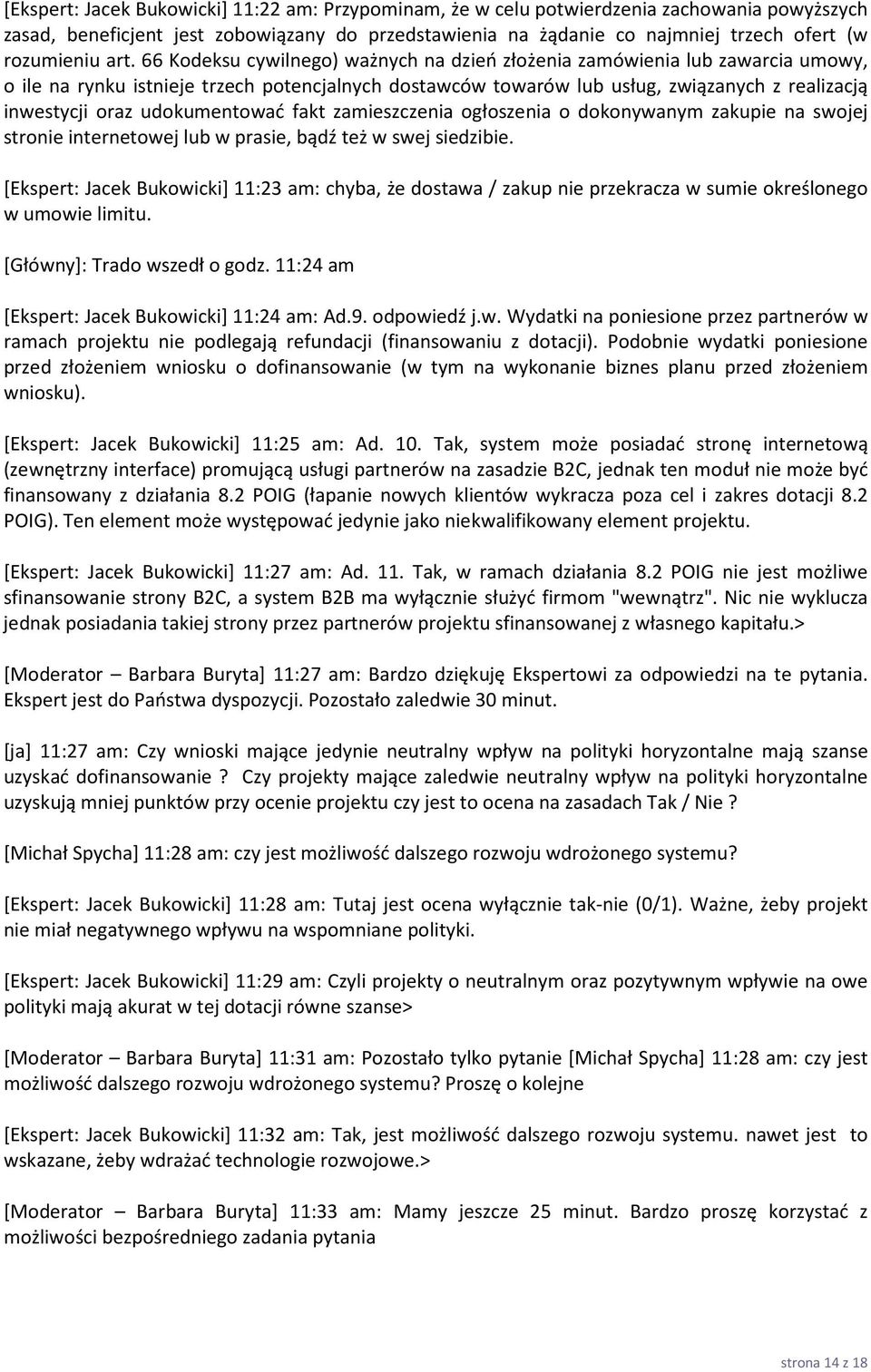 udokumentować fakt zamieszczenia ogłoszenia o dokonywanym zakupie na swojej stronie internetowej lub w prasie, bądź też w swej siedzibie.