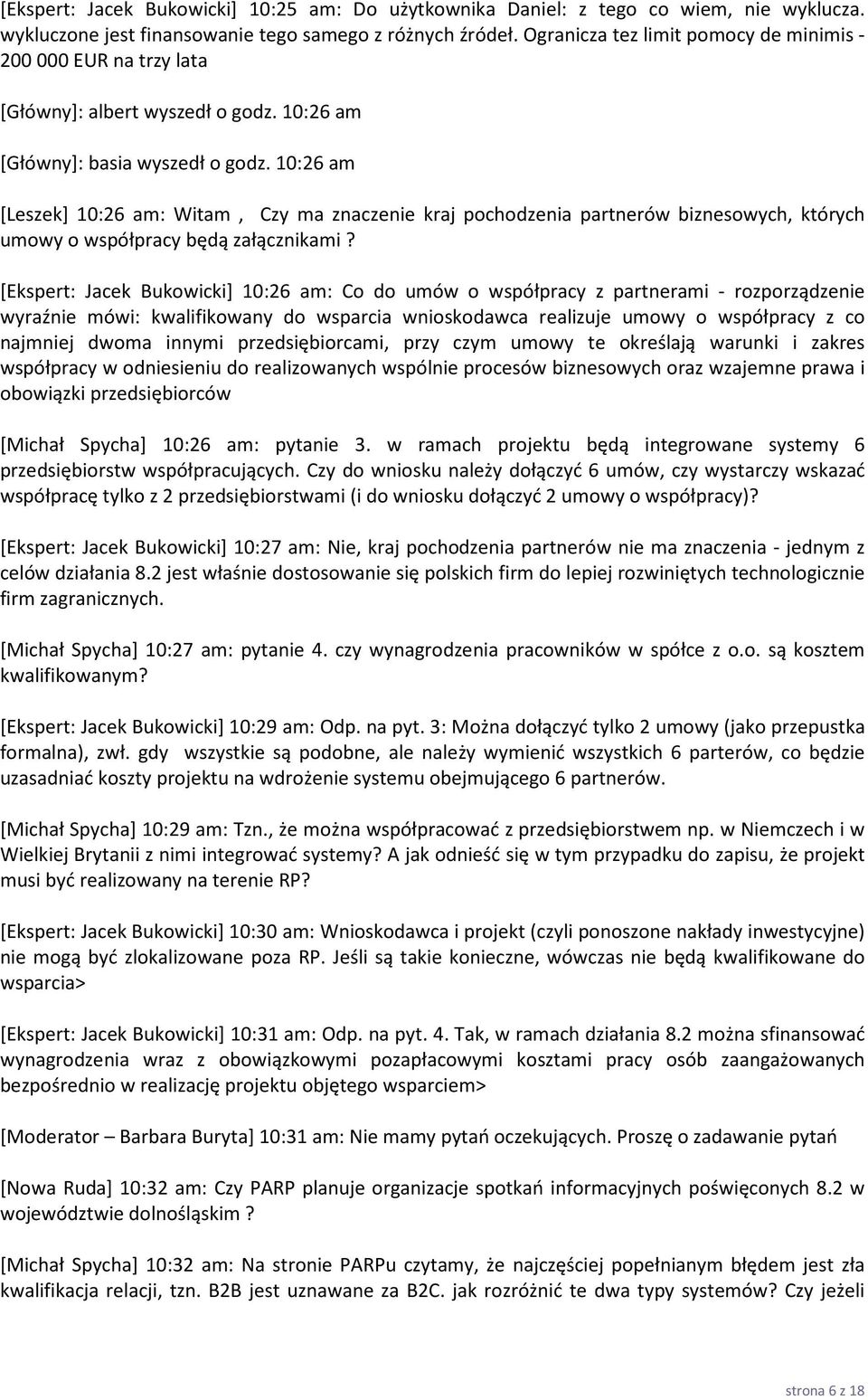 10:26 am [Leszek] 10:26 am: Witam, Czy ma znaczenie kraj pochodzenia partnerów biznesowych, których umowy o współpracy będą załącznikami?