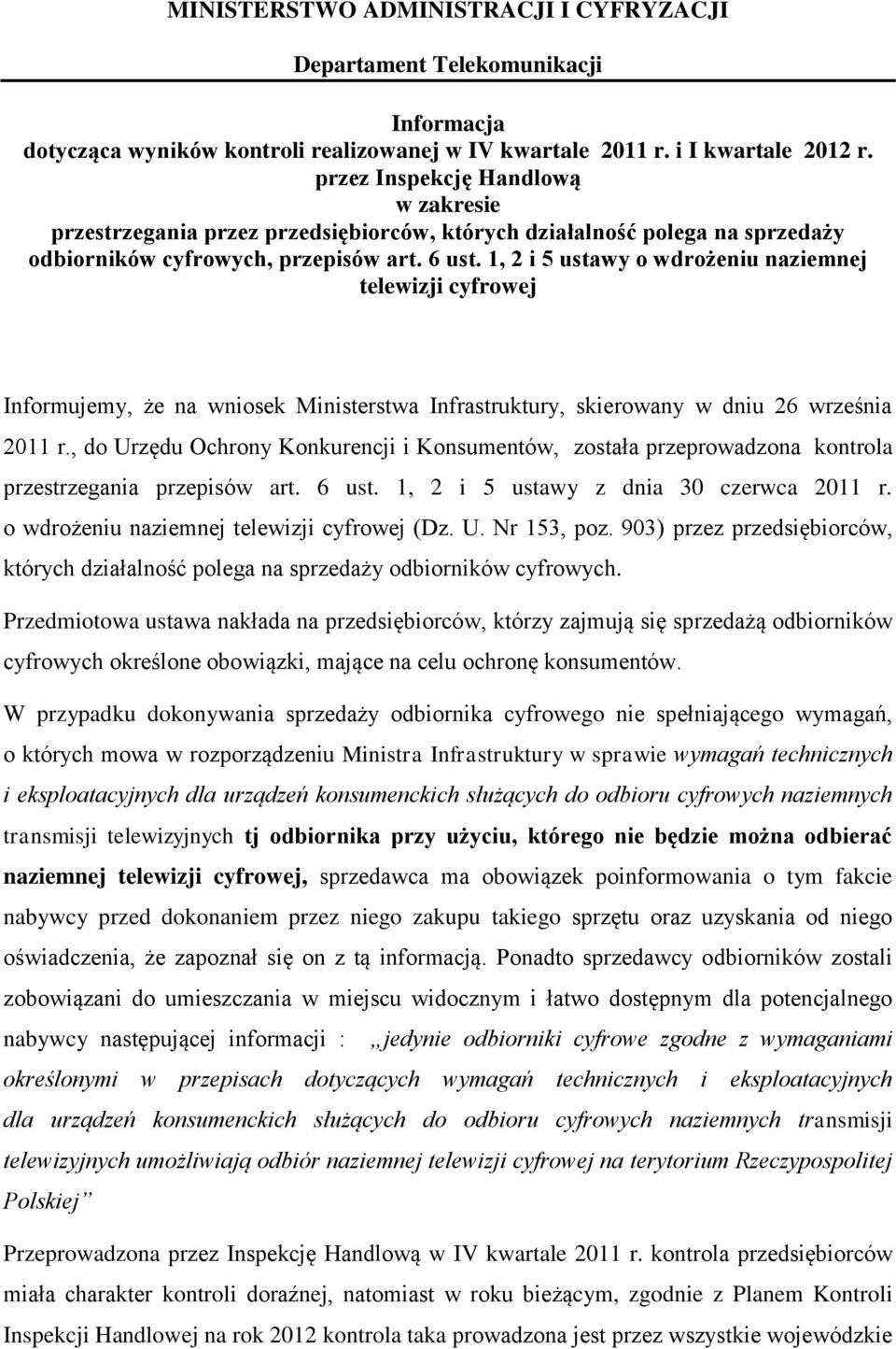 1, 2 i 5 ustawy o wdrożeniu naziemnej telewizji cyfrowej Informujemy, że na wniosek Ministerstwa Infrastruktury, skierowany w dniu 26 września 2011 r.