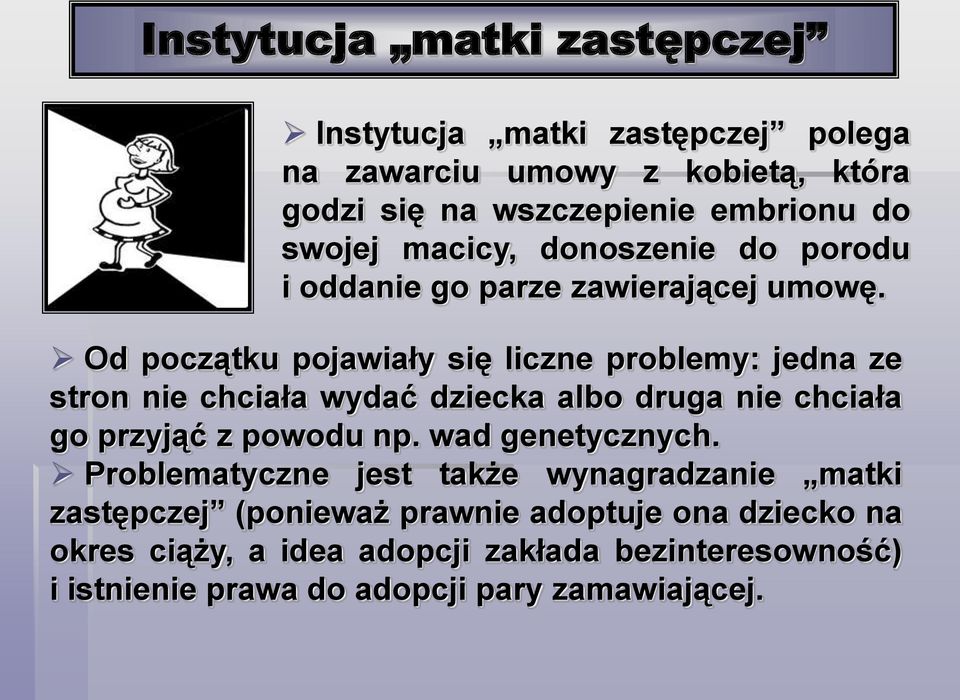 Od początku pojawiały się liczne problemy: jedna ze stron nie chciała wydać dziecka albo druga nie chciała go przyjąć z powodu np.