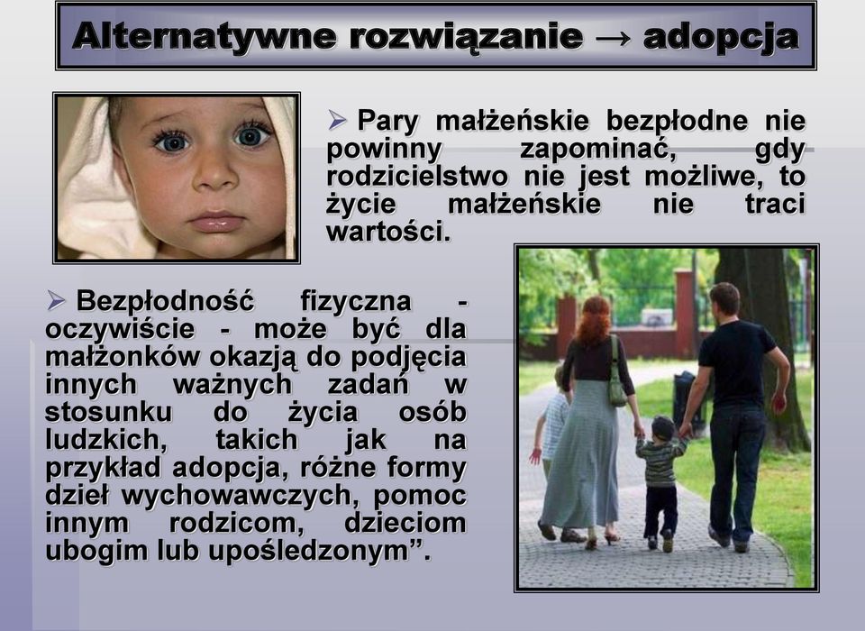 formy dzieł wychowawczych, pomoc innym rodzicom, dzieciom ubogim lub upośledzonym.