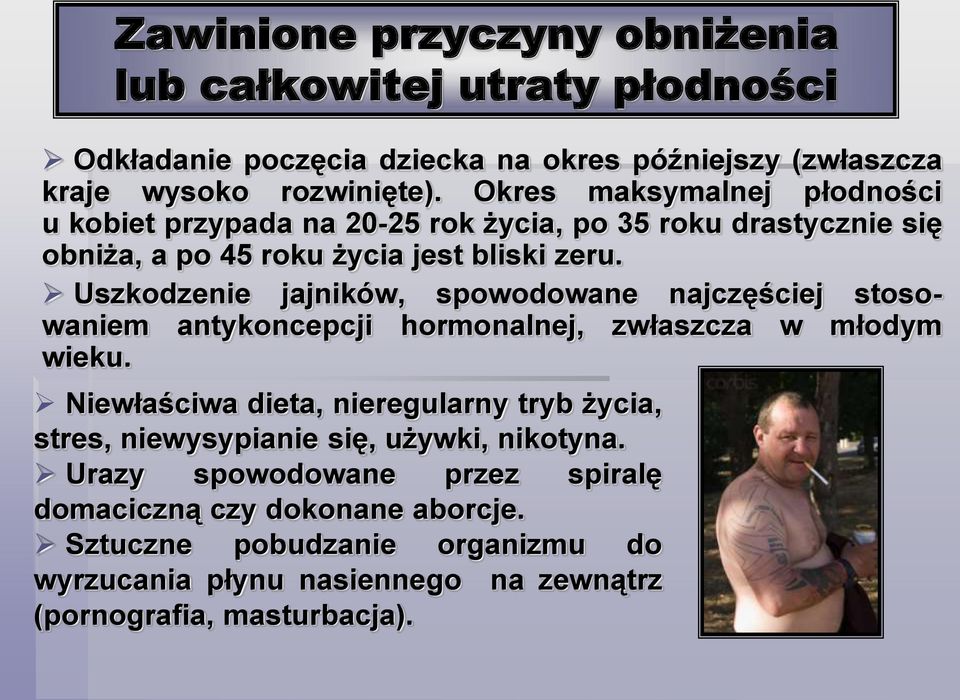 Uszkodzenie jajników, spowodowane najczęściej stosowaniem antykoncepcji hormonalnej, zwłaszcza w młodym wieku.