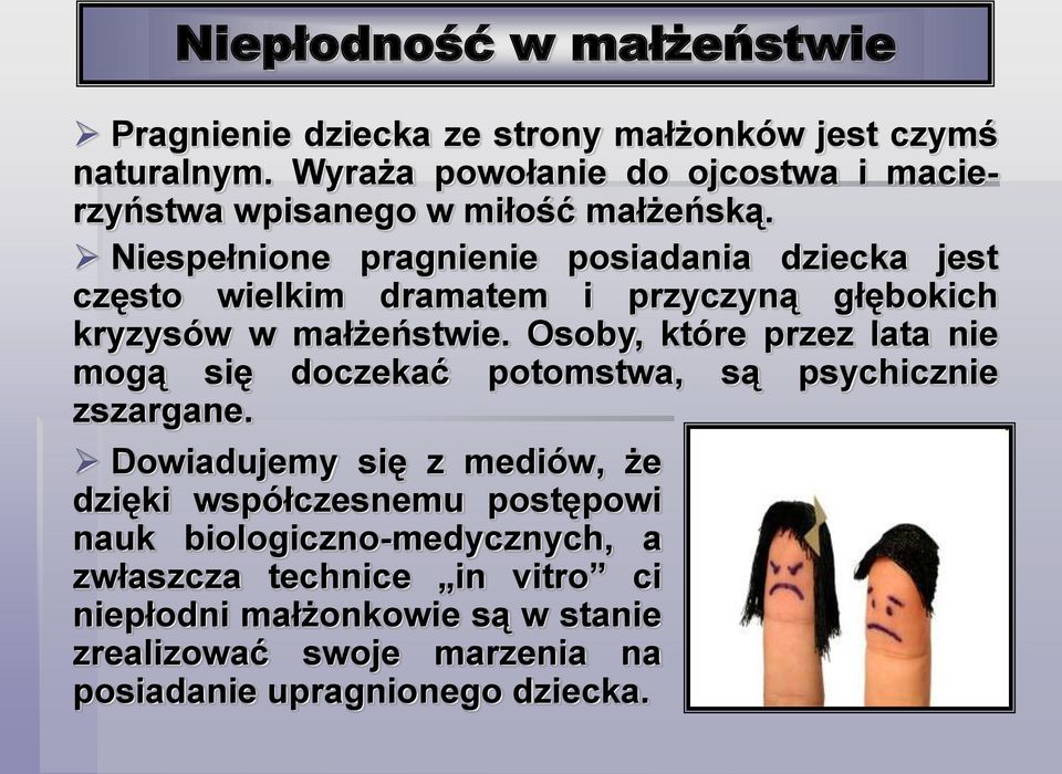 Niespełnione pragnienie posiadania dziecka jest często wielkim dramatem i przyczyną głębokich kryzysów w małżeństwie.