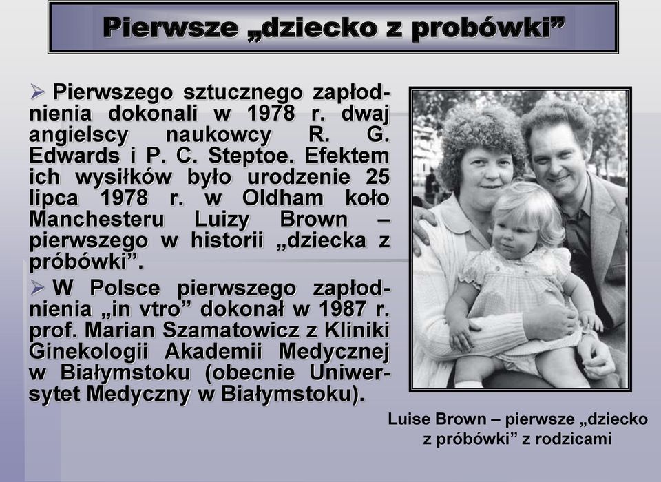 w Oldham koło Manchesteru Luizy Brown pierwszego w historii dziecka z próbówki.