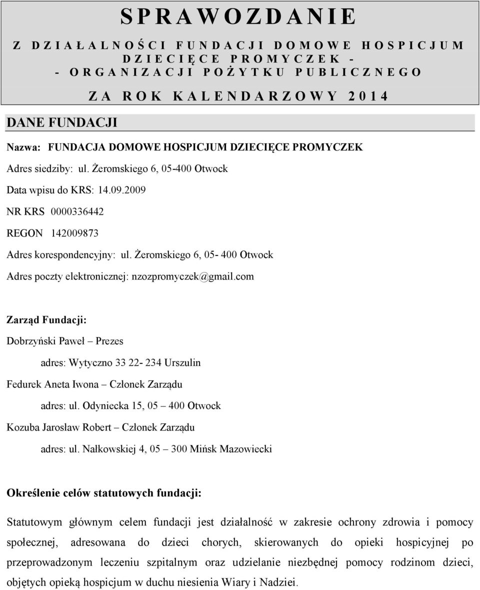 2009 NR KRS 0000336442 REGON 142009873 Adres korespondencyjny: ul. Żeromskiego 6, 05-400 Otwock Adres poczty elektronicznej: nzozpromyczek@gmail.