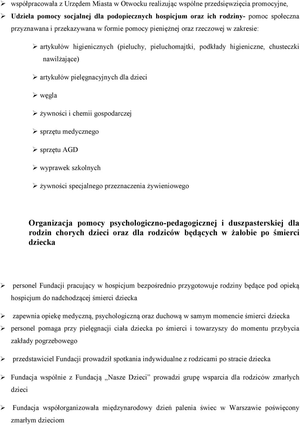 dzieci węgla żywności i chemii gospodarczej sprzętu medycznego sprzętu AGD wyprawek szkolnych żywności specjalnego przeznaczenia żywieniowego Organizacja pomocy psychologiczno-pedagogicznej i