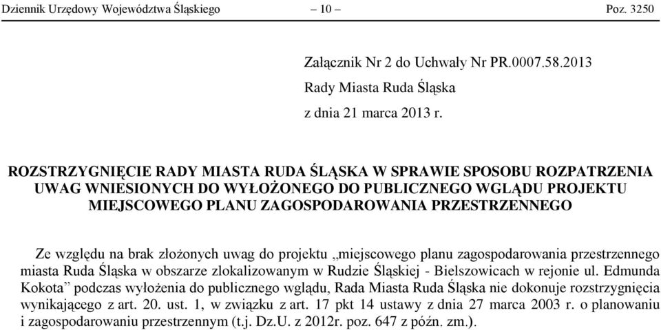 brak złożonych uwag do projektu miejscowego planu zagospodarowania przestrzennego miasta Ruda Śląska w obszarze zlokalizowanym w Rudzie Śląskiej - Bielszowicach w rejonie ul.