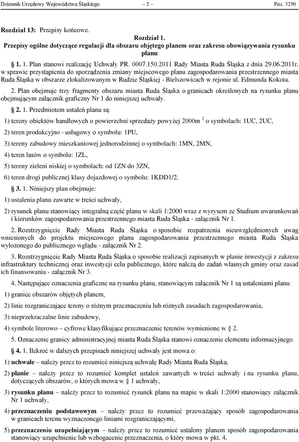 w sprawie przystąpienia do sporządzenia zmiany miejscowego planu zagospodarowania przestrzennego miasta Ruda Śląska w obszarze zlokalizowanym w Rudzie Śląskiej - Bielszowicach w rejonie ul.