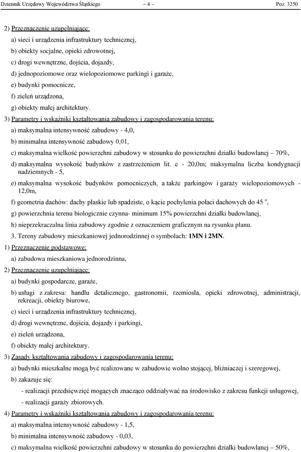 wielopoziomowe parkingi i garaże, e) budynki pomocnicze, f) zieleń urządzona, g) obiekty małej architektury.