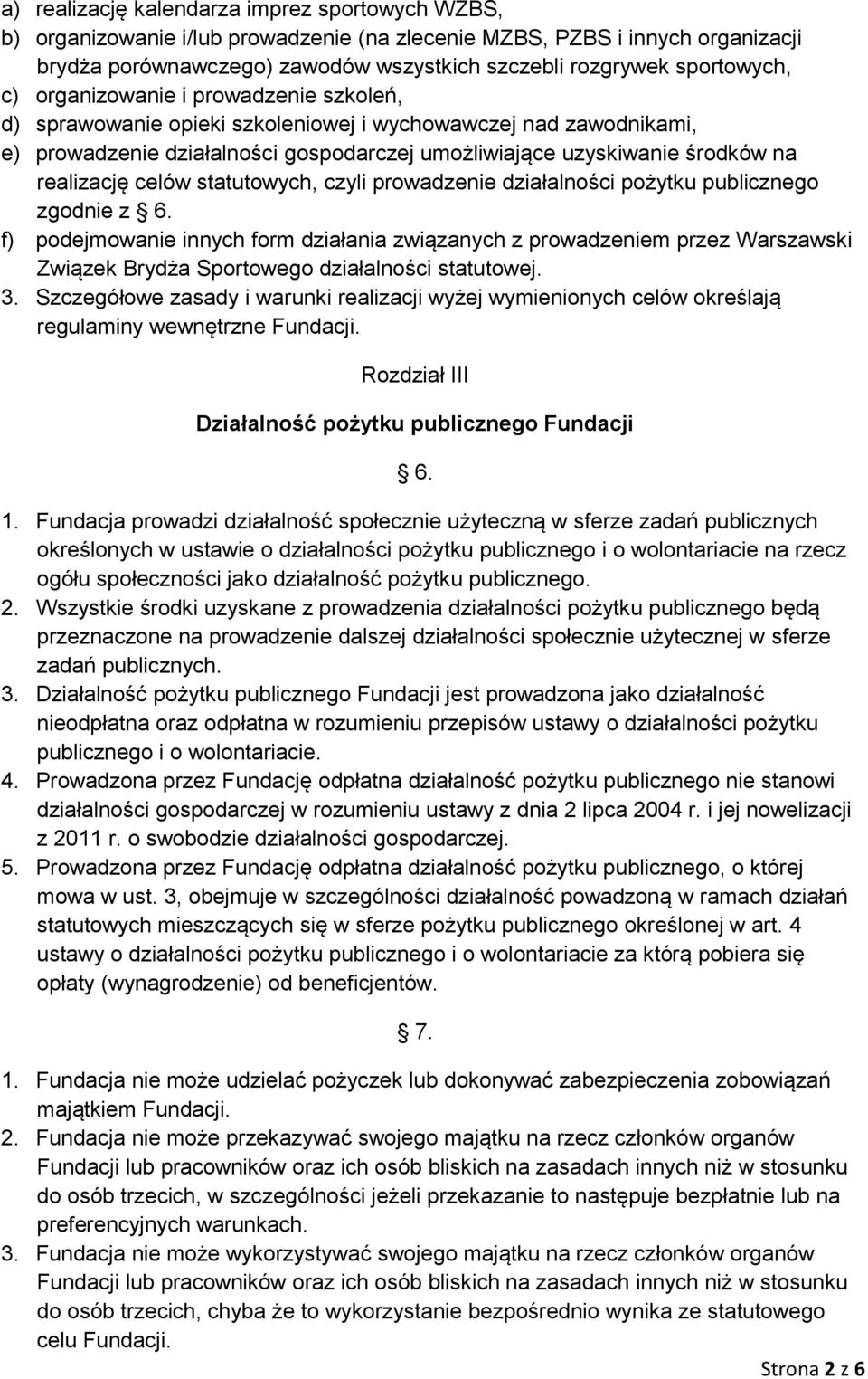 realizację celów statutowych, czyli prowadzenie działalności pożytku publicznego zgodnie z 6.