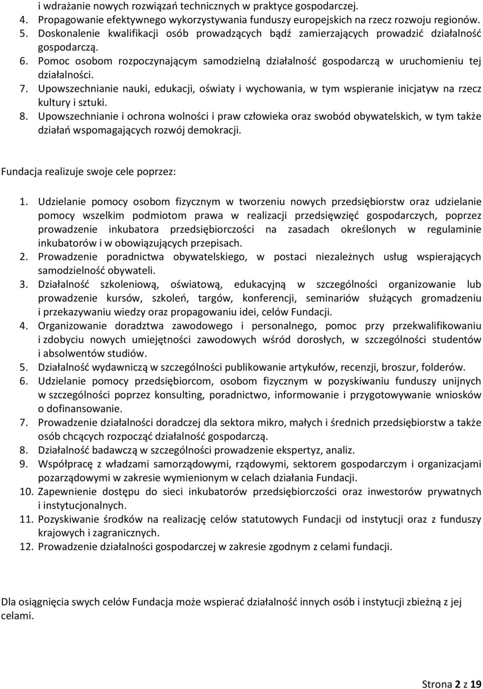 7. Upowszechnianie nauki, edukacji, oświaty i wychowania, w tym wspieranie inicjatyw na rzecz kultury i sztuki. 8.