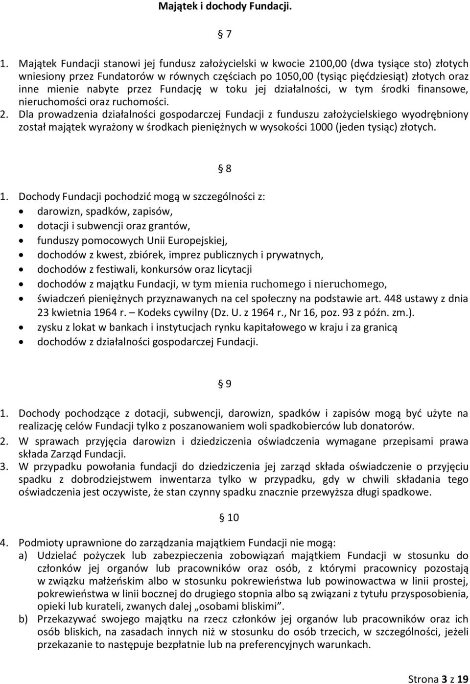 nabyte przez Fundację w toku jej działalności, w tym środki finansowe, nieruchomości oraz ruchomości. 2.