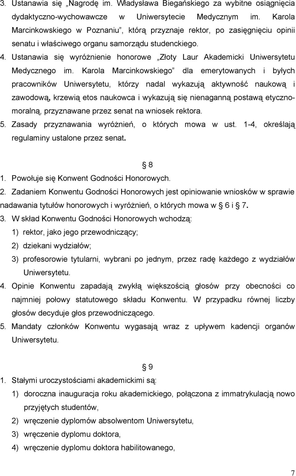 Ustanawia się wyróżnienie honorowe Złoty Laur Akademicki Uniwersytetu Medycznego im.