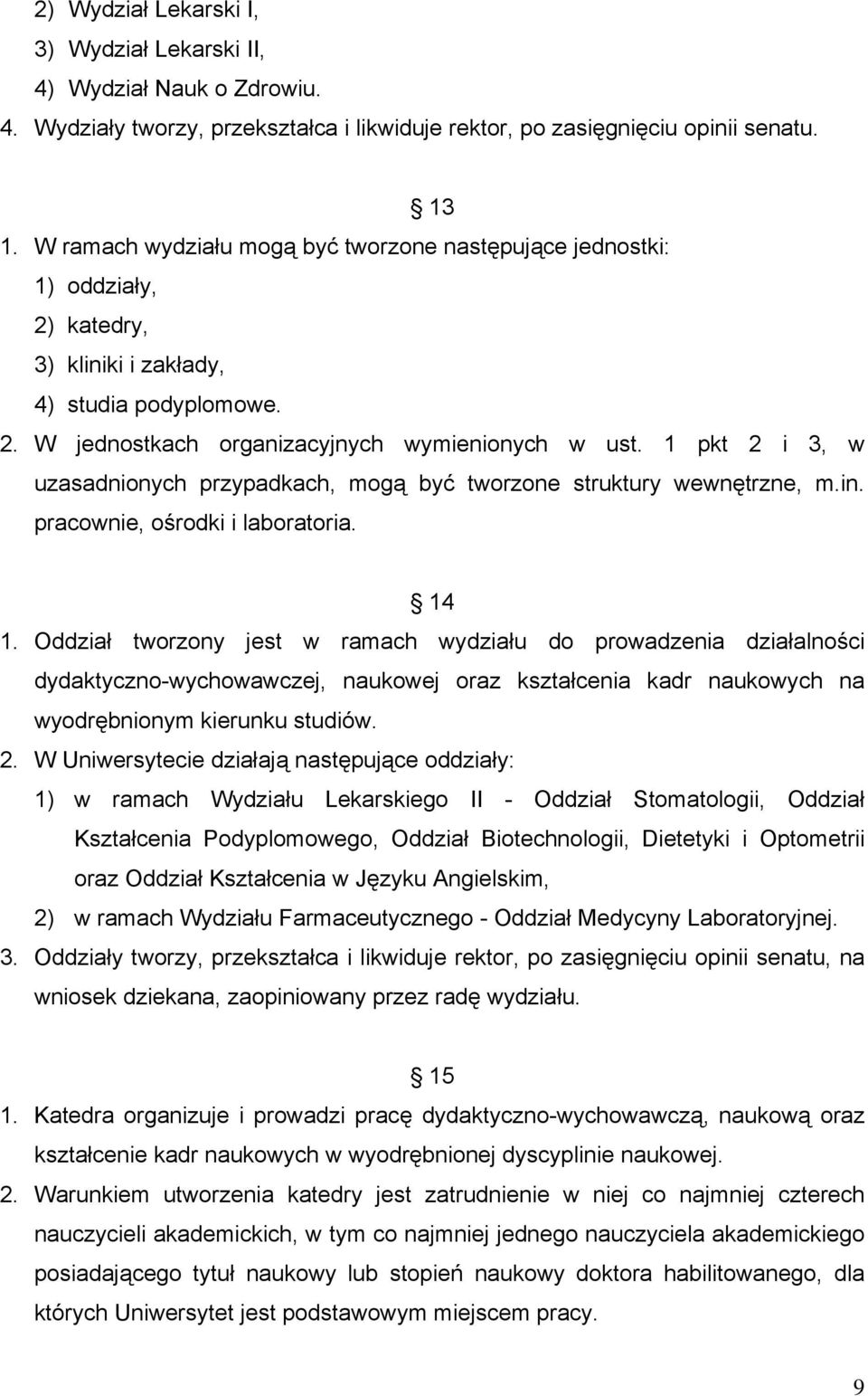 1 pkt 2 i 3, w uzasadnionych przypadkach, mogą być tworzone struktury wewnętrzne, m.in. pracownie, ośrodki i laboratoria. 14 1.