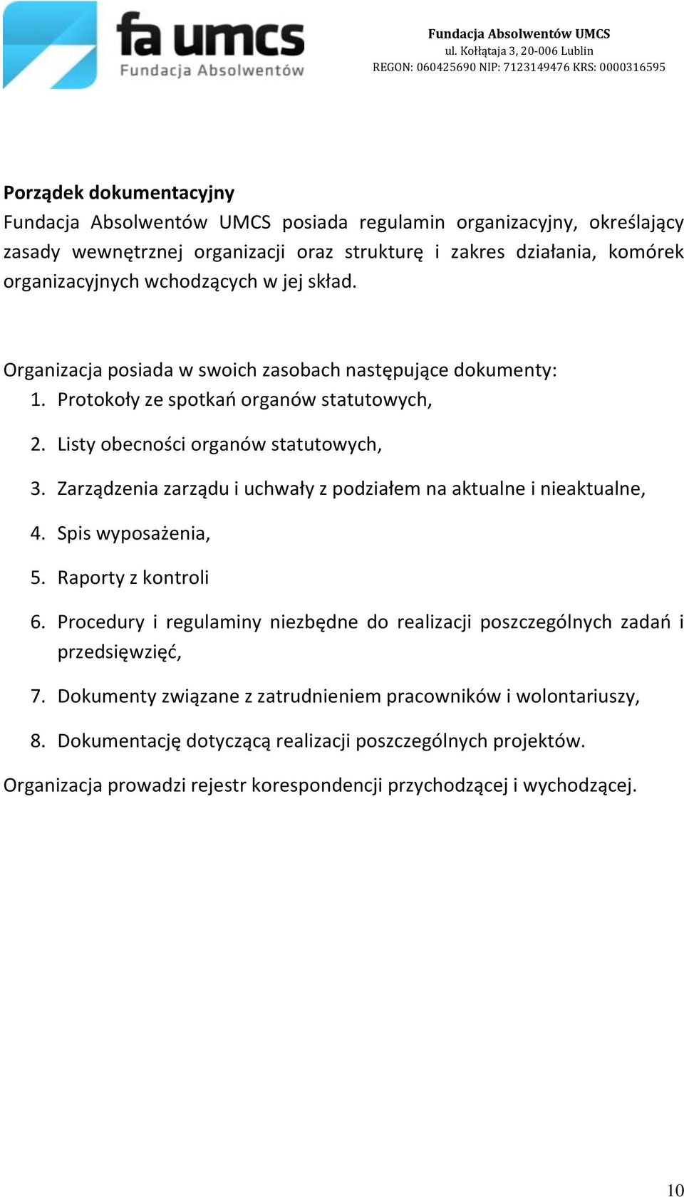 Zarządzenia zarządu i uchwały z podziałem na aktualne i nieaktualne, 4. Spis wyposażenia, 5. Raporty z kontroli 6.